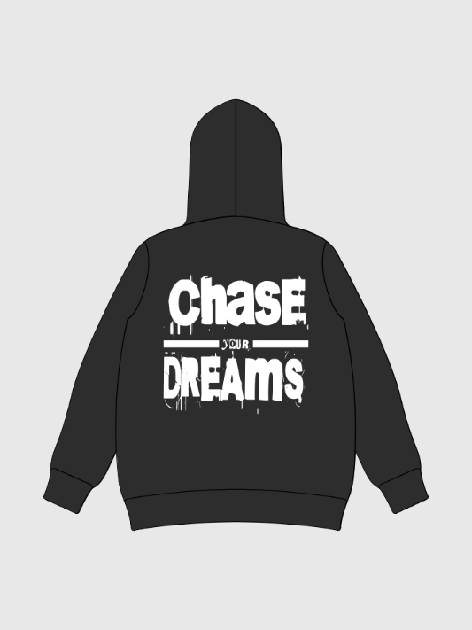 CHASE YOUR DREAMS HOODIE
